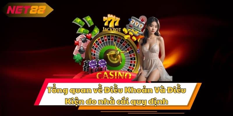 Tổng quan về Điều Khoản Và Điều Kiện do nhà cái quy định
